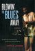 Blowin' the Blues Away: Performance and Meaning on the New York Jazz Scene Volume 16 by Travis A. Jackson