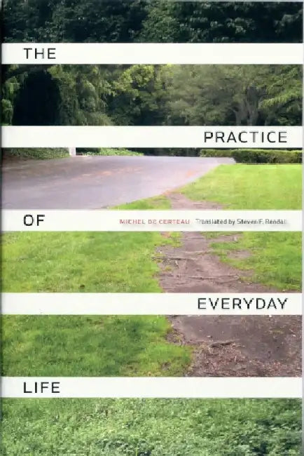 The Practice of Everyday Life by Michel De Certeau