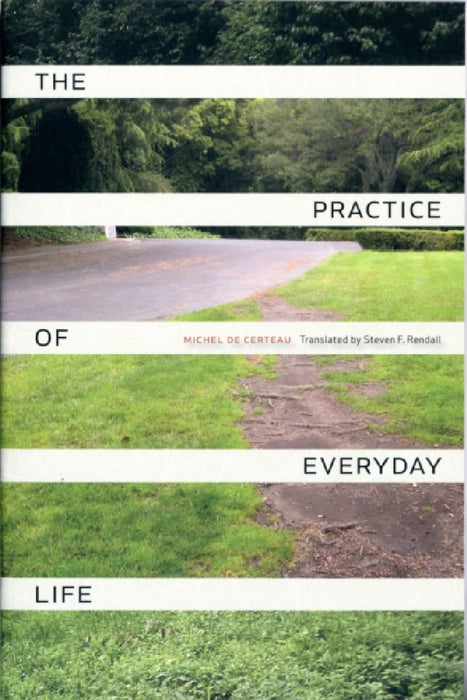 The Practice of Everyday Life by Michel De Certeau