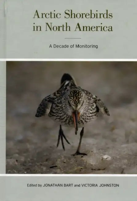 Arctic Shorebirds in North America: A Decade of Monitoring Volume 44 by Jonathan Robert Bart, Victoria Helen Johnston