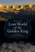 Lost World of the Golden King: In Search of Ancient Afghanistan Volume 53 by Frank L. Holt