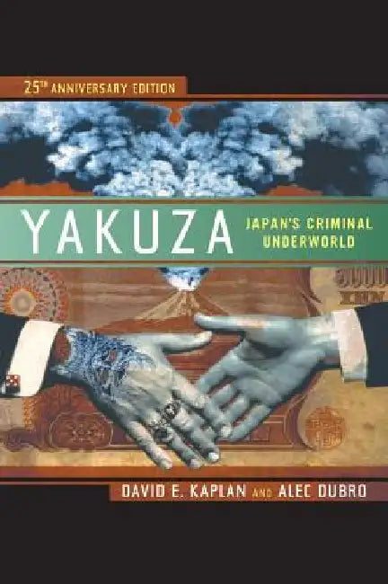 Yakuza: Japan's Criminal Underworld by David E. Kaplan