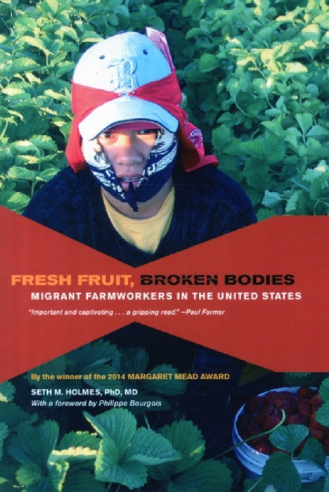 Fresh Fruit, Broken Bodies: Migrant Farmworkers in the United States