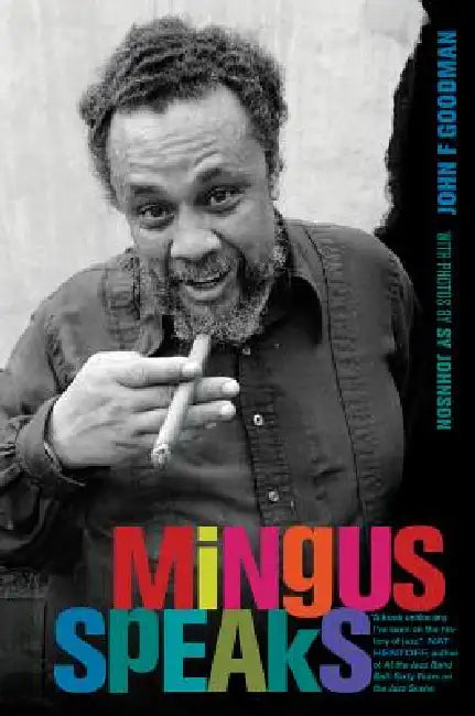Mingus Speaks by John Goodman, Sy Johnson