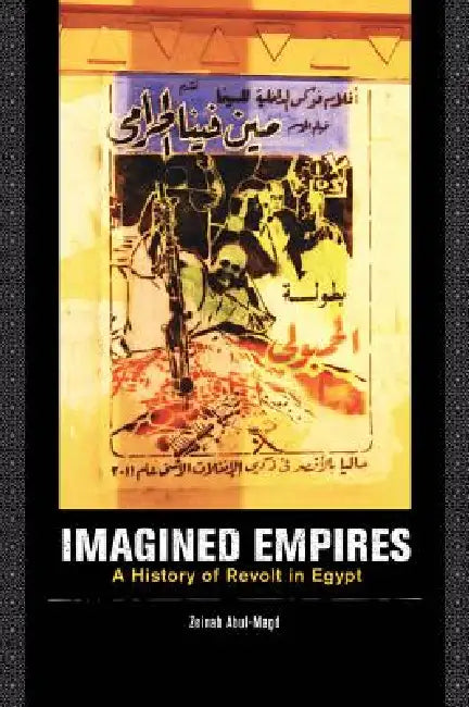 Imagined Empires: A History of Revolt in Egypt by Zeinab Abul-Magd