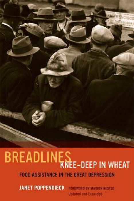 Breadlines Knee-Deep in Wheat: Food Assistance in the Great Depression Volume 53 by Janet Poppendieck, Marion Nestle