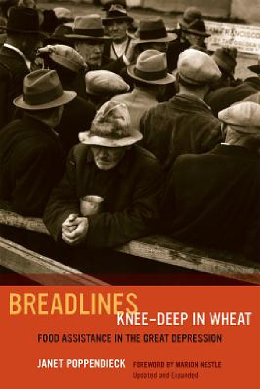 Breadlines Knee-Deep in Wheat: Food Assistance in the Great Depression Volume 53 by Janet Poppendieck, Marion Nestle