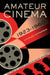 Amateur Cinema: The Rise of North American Moviemaking, 1923-1960 by Charles Tepperman