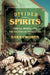 Divided Spirits: Tequila, Mezcal, and the Politics of Production Volume 56 by Sarah Bowen