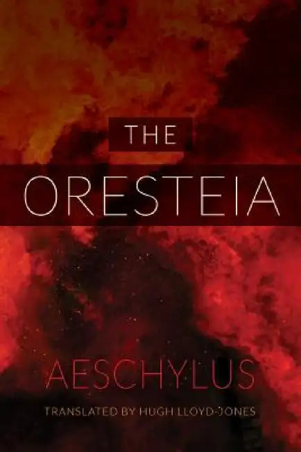 The Oresteia by Aeschylus, Hugh Lloyd-Jones