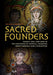 Sacred Founders: Women, Men, and Gods in the Discourse of Imperial Founding, Rome Through Early Byzantium by Diliana N. Angelova