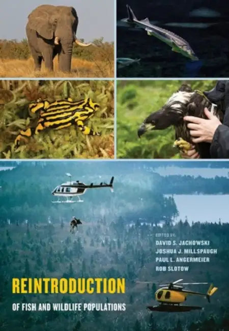 Reintroduction of Fish and Wildlife Populations by David S. Jachowski, Joshua J. Millspaugh, Paul L. Angermeier