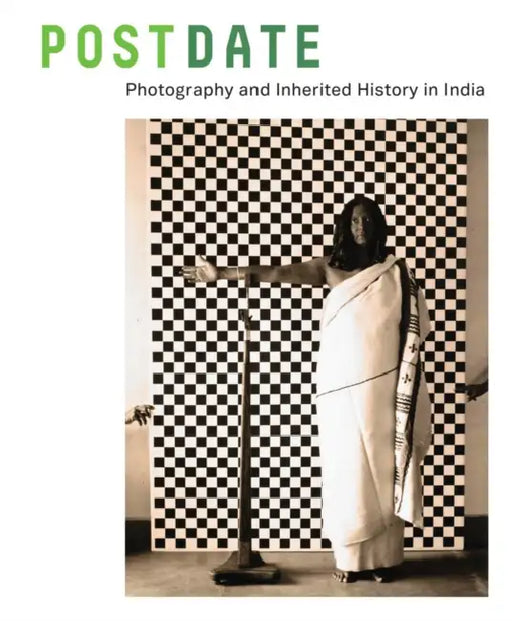 Postdate: Photography and Inherited History in India by Jodi Throckmorton, Atreyee Gupta, Latika Gupta