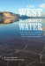 The West Without Water: What Past Floods, Droughts, and Other Climatic Clues Tell Us about Tomorrow by B. Lynn Ingram