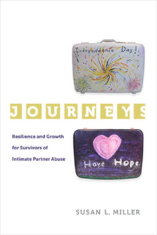 Journeys: Resilience and Growth for Survivors of Intimate Partner Abuse Volume 5 by Susan L. Miller