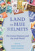 The Land Of Blue Helmets by Karim Makdisi, Vijay Prashad