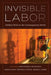 Invisible Labor: Hidden Work in the Contemporary World by Crain, Marion