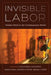 Invisible Labor: Hidden Work in the Contemporary World by Crain, Marion