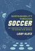 Sustainability Through Soccer: An Unexpected Approach to Saving Our World by Leidy Klotz