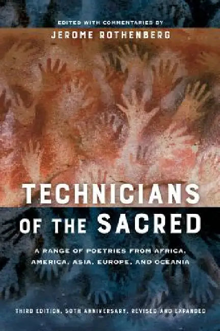 Technicians of the Sacred: A Range of Poetries from Africa, America, Asia, Europe, and Oceania by Jerome Rothenberg