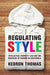 Regulating Style: Intellectual Property Law and the Business of Fashion in Guatemala by Kedron Thomas