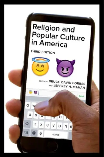 Religion and Popular Culture in America by Bruce David Forbes, Jeffrey H. Mahan