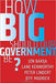 How Big Should Our Government Be? by Jeff Madrick, Jon Bakija, Lane Kenworthy