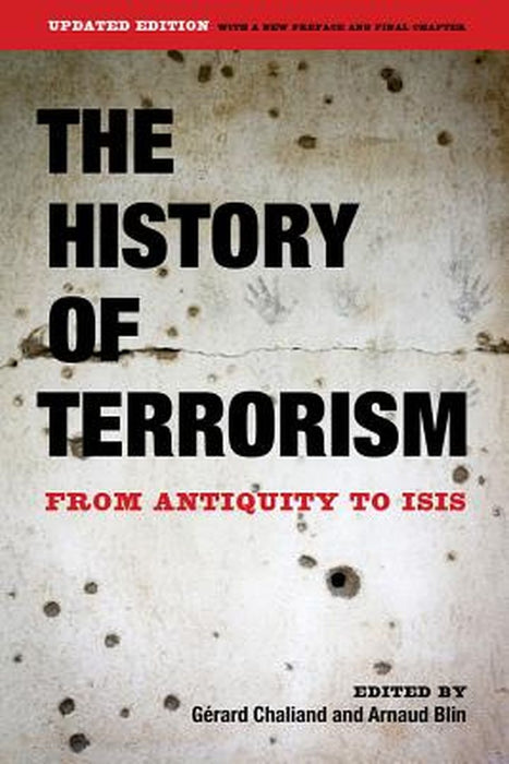The History Of Terrorism: From Antiquity to ISIS by Gérard Chaliand, Arnaud Blin