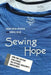 Sewing Hope: How One Factory Challenges the Apparel Industry's Sweatshops by Sarah Adler-Milstein