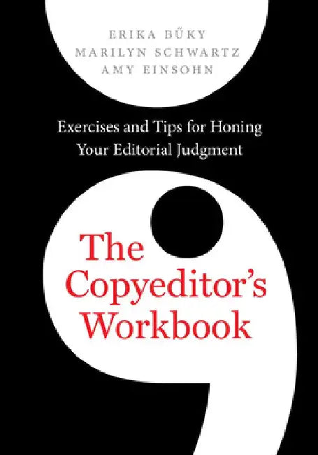 The Copyeditor's Workbook: Exercises and Tips for Honing Your Editorial Judgment by Erika Buky
