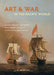 Art and War in the Pacific World: Making, Breaking, and Taking from Anson's Voyage to the Philippine-American War by J. M. Mancini