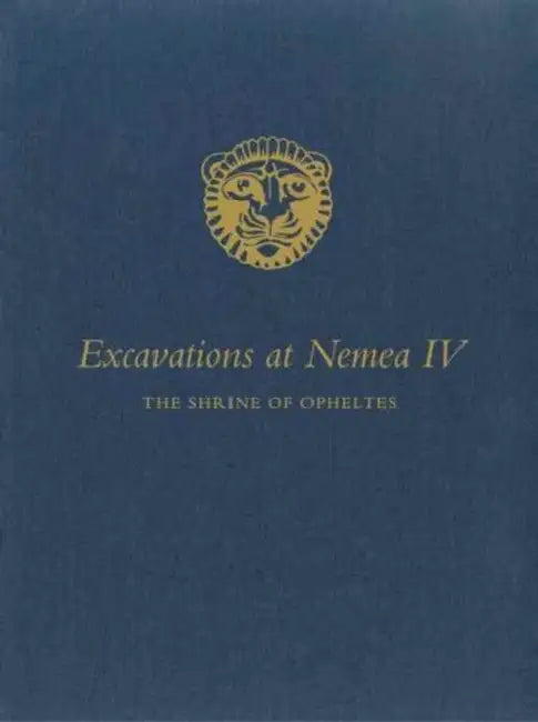Excavations at Nemea IV: The Shrine of Opheltes by Jorge J. Bravo III, Michael MacKinnon