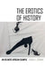 The Erotics of History: An Atlantic African Example by Donham, Donald L