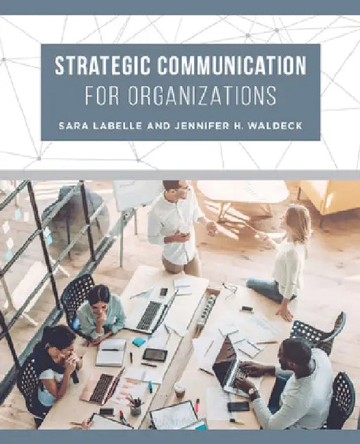 Strategic Communication for Organizations by Sara LaBelle