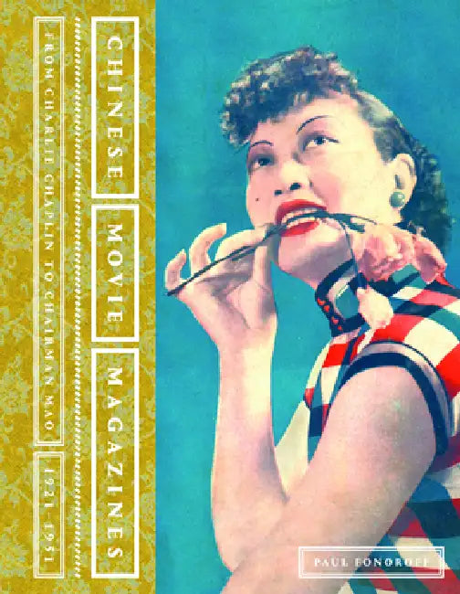 Chinese Movie Magazines: From Charlie Chaplin to Chairman Mao, 1921-1951 by Paul Fonoroff