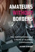 Amateurs Without Borders: The Aspirations and Limits of Global Compassion by Allison Schnable
