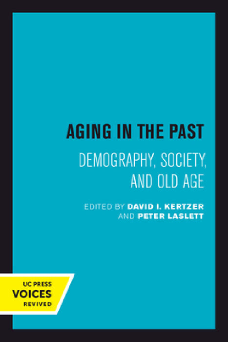 Aging in the Past: Demography, Society, and Old Age Volume 7 by David I. Kertzer, Peter Laslett