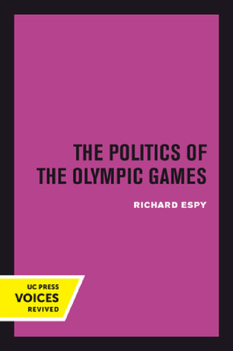 The Politics of the Olympic Games: With an Epilogue, 1976 - 1980 by Richard Espy