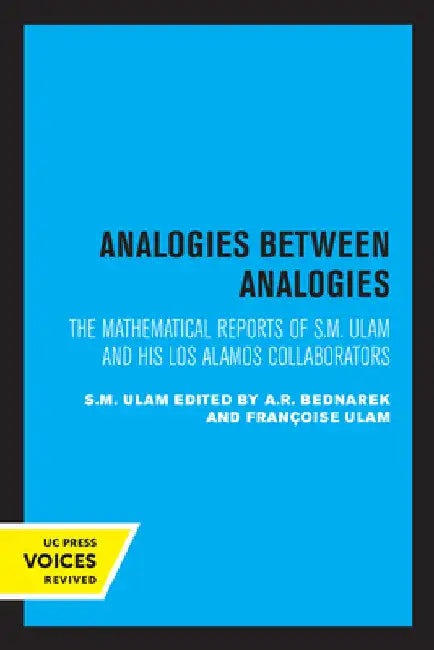 Analogies Between Analogies: The Mathematical Reports of S.M. Ulam and His Los Alamos Collaborators Volume 10 by S. M. Ulam