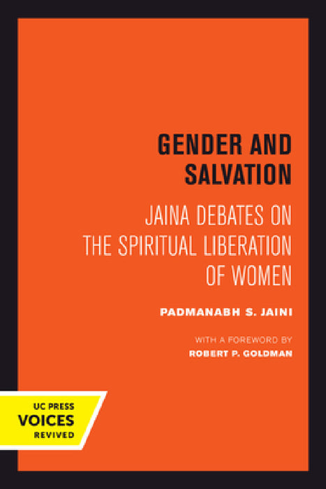 Gender and Salvation: Jaina Debates on the Spiritual Liberation of Women by Padmanabh S. Jaini, Robert Goldman