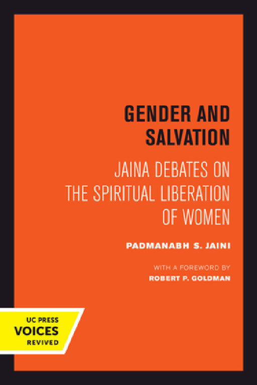 Gender and Salvation: Jaina Debates on the Spiritual Liberation of Women by Padmanabh S. Jaini, Robert Goldman