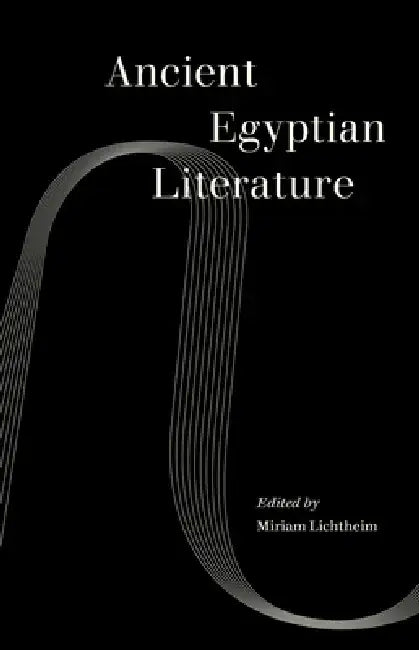 Ancient Egyptian Literature by Miriam Lichtheim