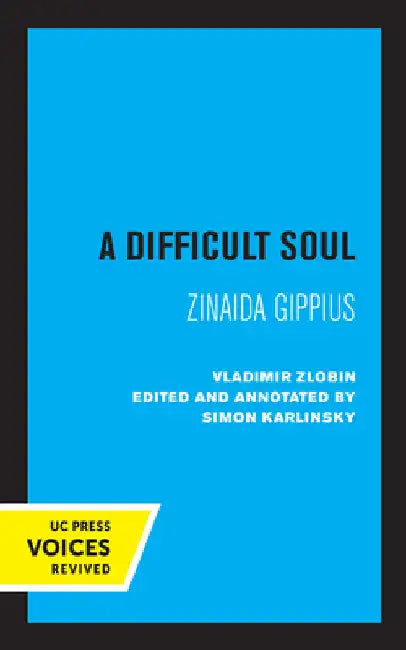 A Difficult Soul: Zinaida Gippius by Vladimir Zlobin