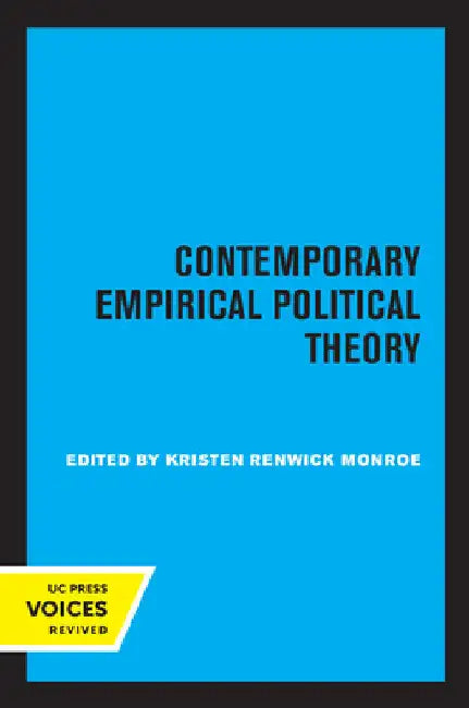 Contemporary Empirical Political Theory by Kristen Renwick Monroe