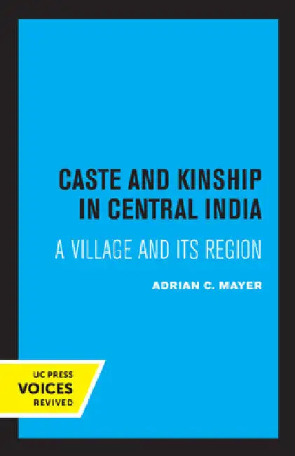 Caste and Kinship in Central India: A Village and Its Region by Adrian Mayer