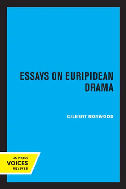 Essays on Euripidean Drama by Gilbert Norwood