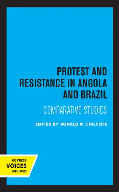 Protest and Resistance in Angola and Brazil: Comparative Studies by Ronald H. Chilcote