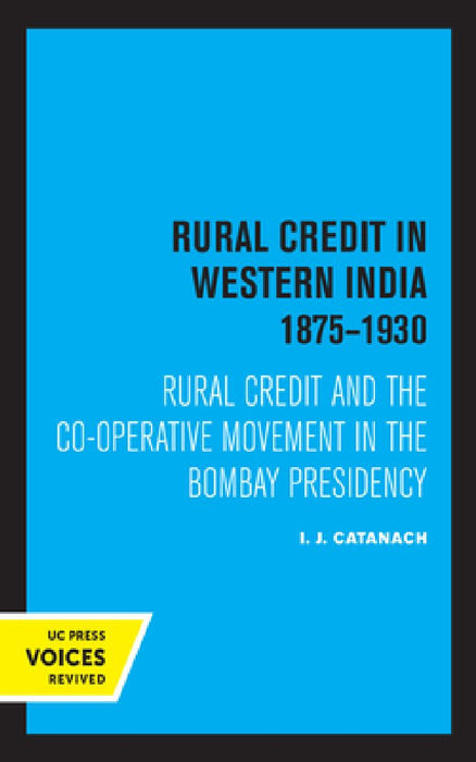 Rural Credit in Western India 1875-1930: Rural Credit and the Co-Operative Movement in the Bo  by I. J. Catanach