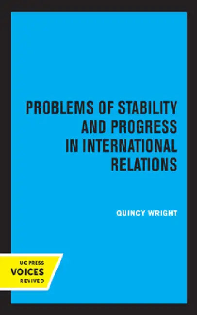 Problems of Stability and Progress in International Relations by Quincy Wright