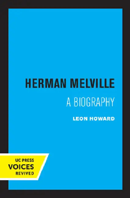 Herman Melville: A Biography by Leon Howard